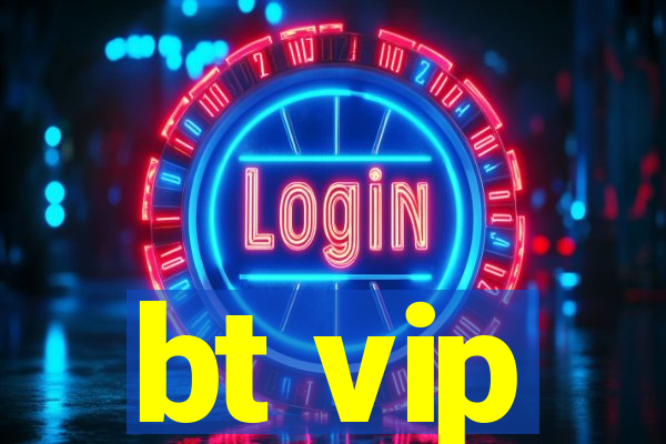 bt vip